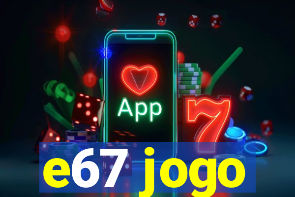 e67 jogo